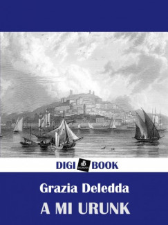 Grazia Deledda - Deledda Grazia - A mi Urunk
