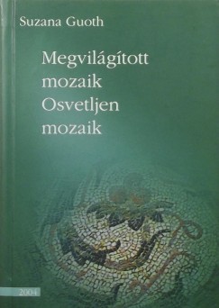 Suzana Guoth - Megvilgtott mozaik - Osvetljen mozaik