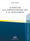 Varga Norbert - A magyar �llampolg�rs�gi jog a 19. sz�zadban