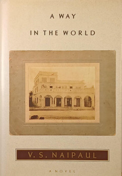 Vidiadhar Surajprasad Naipaul - A Way in the World