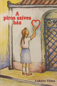 Lukátsi Vilma - A piros szíves ház