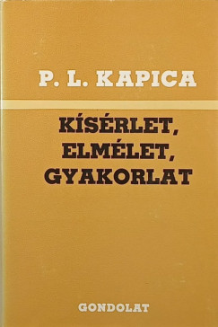 Pjotr Leonyodovics Kapica - Ksrlet, elmlet, gyakorlat