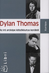 Dylan Thomas - Az r arckpe klykkutya korbl