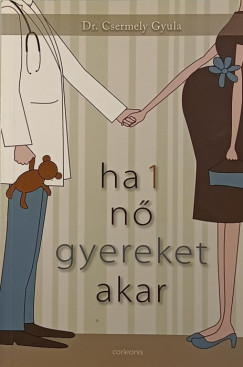 Dr. Csermely Gyula - Ha 1 n gyereket akar