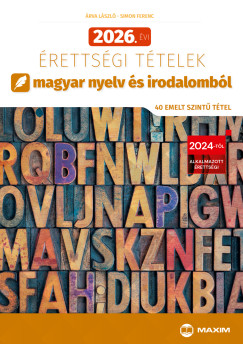 �rva L�szl� - Simon Ferenc - 2026. �vi �retts�gi t�telek magyar nyelv �s irodalomb�l (40 emelt szint� t�tel)