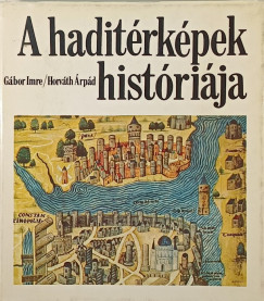 G�bor Imre - Horv�th �rp�d - A hadit�rk�pek hist�ri�ja