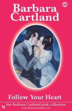 Barbara Cartland - Follow Your Heart