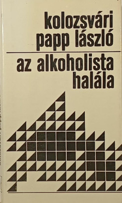 Kolozsvári Papp László - Az alkoholista halála