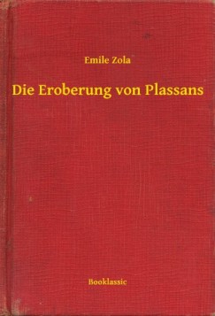 mile Zola - Die Eroberung von Plassans