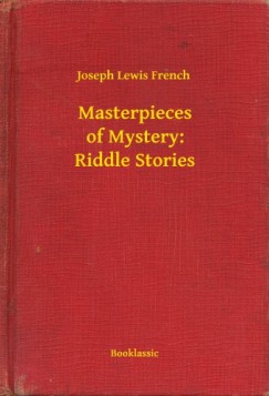 Joseph Lewis French - Masterpieces of Mystery: Riddle Stories