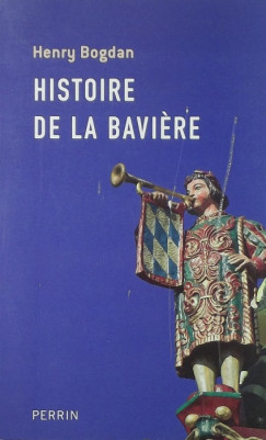 Henry Bogdan - Histoire de la Baviere
