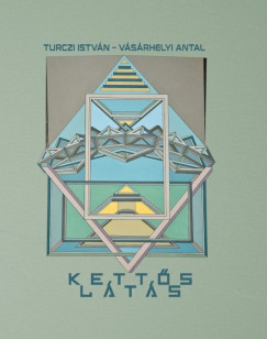 Turczi Istvn - Vsrhelyi Antal - Ketts lts