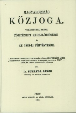 Dr. Suhayda Jnos - Magyarorszg kzjoga tekintettel annak trtneti kifejldsre s az 1848-ki trvnyekre
