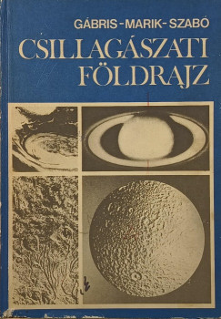 G�bris Gyula - Marik Mikl�s - Szab� J�zsef - Csillag�szati f�ldrajz