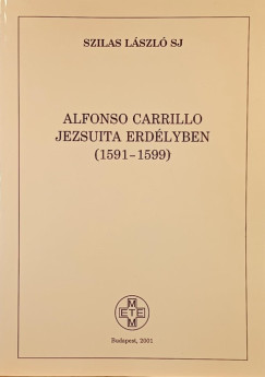 Szilas László - Alfonso Carrillo Jezsuita Erdélyben