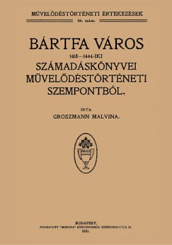 Groszmann Malvina - Brtfa vros 1418-1444-iki szmadsknyvei mveldstrtneti szempontbl