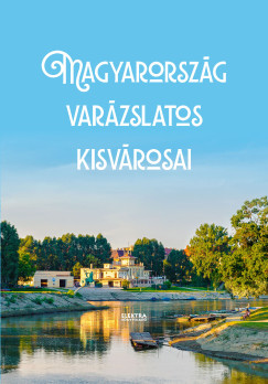 Bernth Istvn   (Szerk.) - Magyarorszg varzslatos kisvrosai