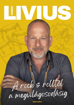 Varga Livius - A rock & rolltól a megvilágosodásig