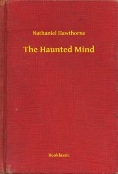 Nathaniel Hawthorne - The Haunted Mind