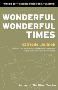 Elfriede Jelinek - Wonderful Wonderful Times
