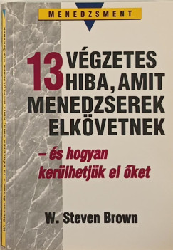W. Steven Brown - 13 vgzetes hiba, amit menedzserek elkvetnek