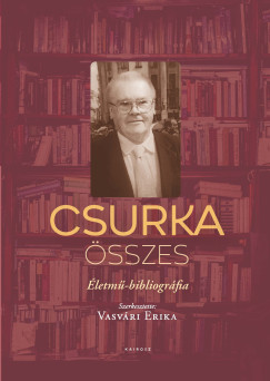 Vasvri Erika   (Szerk.) - Csurka sszes