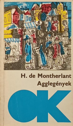 Henry De Montherlant - Aggleg�nyek