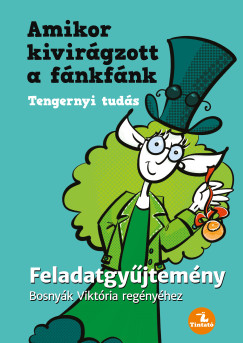 Bosny�k Vikt�ria - Czirbeszn� Ign�cz �va - Amikor kivir�gzott a f�nkf�nk - Feladatgy�jtem�ny Bosny�k Vikt�ria k�nyv�hez