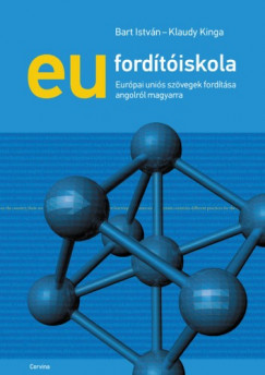 Klaudy Kinga Bart István - - EU fordítóiskola - Európai uniós szövegek fordítása angolról magyarra
