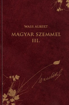 Wass Albert - Nagy Pl   (Szerk.) - Magyar szemmel III.