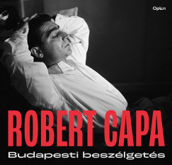 Robert Capa - Budapesti beszélgetés