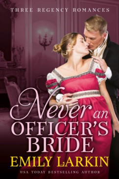 Emily Larkin - Never An Officers Bride