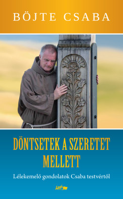 Bjte Csaba - Dntsetek a szeretet mellett