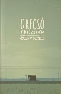 Grecsó Krisztián - Megyek utánad