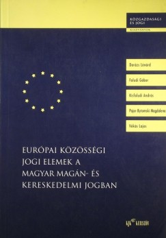 Darázs Lénárd - Faludi Gábor - Kisfaludi András - Pajor-Bytomski Magdalena - Vékás Lajos - Európai Közösségi jogi elemek a magyar magán- és kereskedelmi jogban