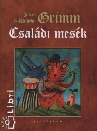 Carl Wilhelm Grimm - Jacob Grimm - Csaldi mesk