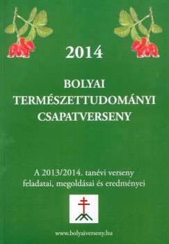 Jaczenk Edit  (Szerk.) - 2014 Bolyai termszettudomnyi csapatverseny