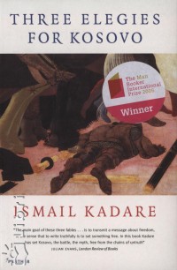 Ismail Kadare - Three elegies for Kosovo
