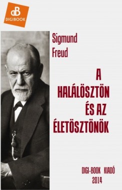 Sigmund Freud - Freud Sigmund - A halálösztön és az életösztönök