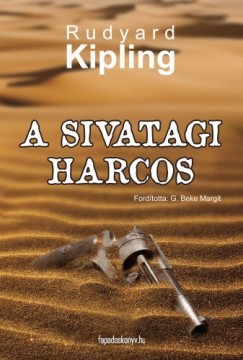 Rudyard Kipling - Kipling Rudyard - A sivatagi harcos
