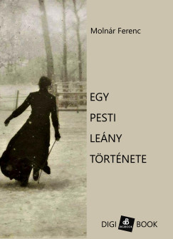 Molnr Ferenc - Egy pesti leny trtnete