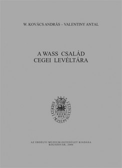 Valentiny Antal - W. Kovcs Andrs - A Wass csald cegei levltra