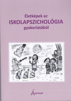 Csibi Mnika   (Szerk.) - Csibi Sndor   (Szerk.) - letkpek az iskolapszicholgia gyakorlatbl