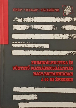 Kriminálpolitika és büntető igazságszolgáltatás Nagy-Britanniában a 90-es években