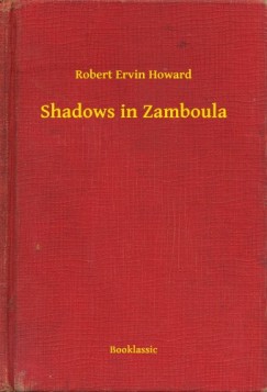 Robert Ervin Howard - Shadows in Zamboula