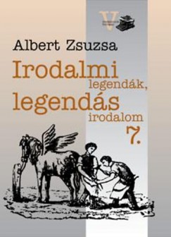 Albert Zsuzsa - Irodalmi legendk, legends irodalom 7.