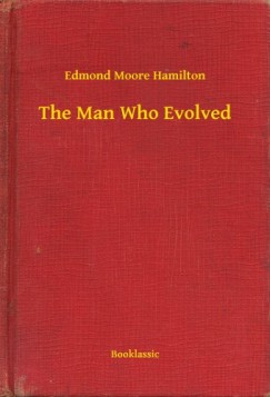 Edmond Moore Hamilton - The Man Who Evolved