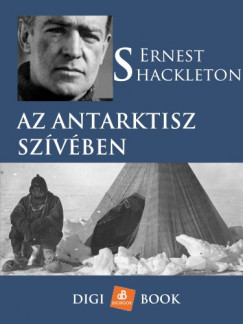 Shackleton Ernest - Ernest Shackleton - Az Antarktisz szvben