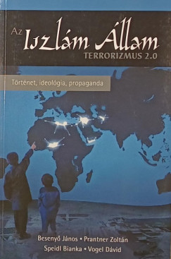 Beseny Jnos - Prantner Zoltn - Speidl Bianka - Vogel Dvid - Az Iszlm llam - Terrorizmus 2.0