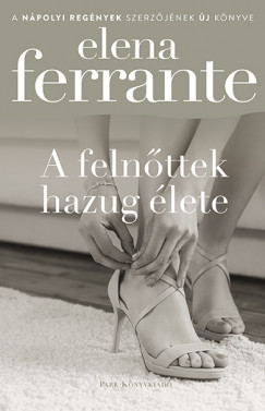 Elena Ferrante - A felnttek hazug lete